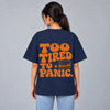 Too Tired To Panic Oversized T-Shirt