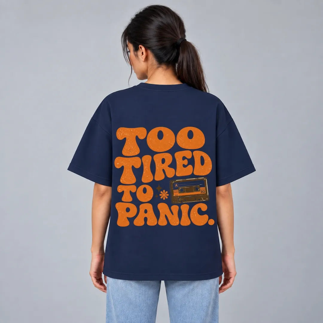 Too Tired To Panic Oversized T-Shirt