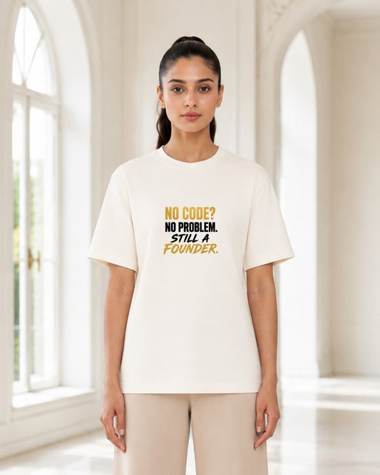 No Code No Problem Still a Founder Graphic T-Shirt for Women | Startup Entrepreneur Minimalist Oversized Tee