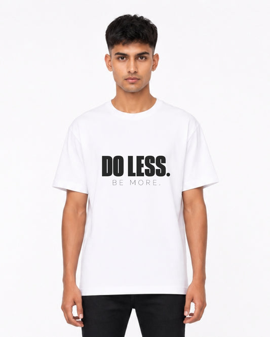 Do Less Be More Oversized T-Shirt for Men | Minimalist Motivational Quote Graphic Tee | White Streetwear T-Shirt