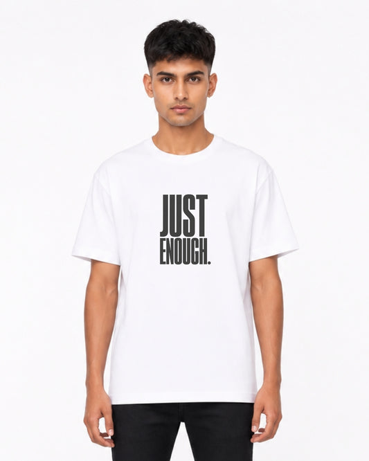 Just Enough Typography Oversized T-Shirt for Men | Minimalist Motivational Quote Graphic Tee | White Streetwear Cotton T-Shirt