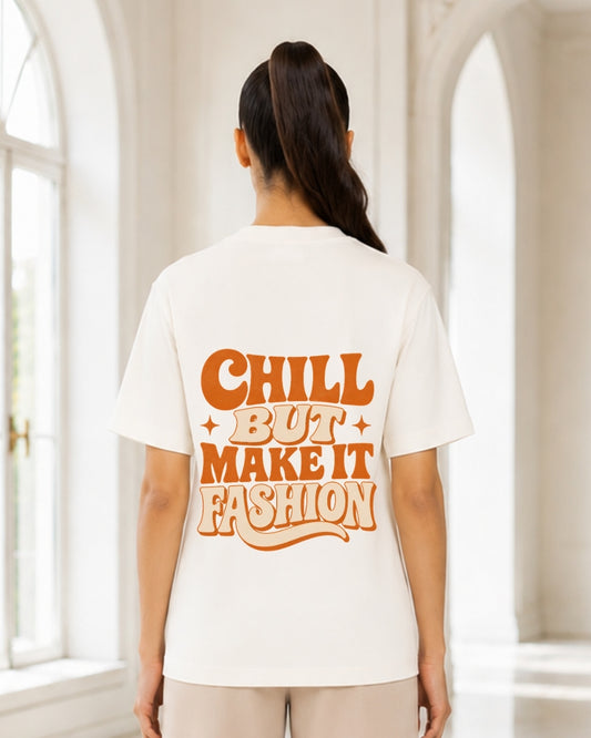 Chill But Make It Fashion Oversized Graphic T-Shirt for Women | Retro Typography Aesthetic Back Print Tee